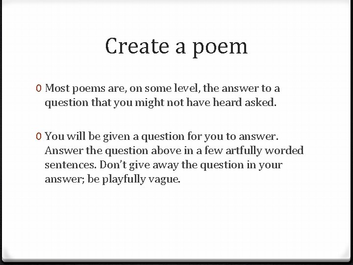 Create a poem 0 Most poems are, on some level, the answer to a Create a poem 0 Most poems are, on some level, the answer to a