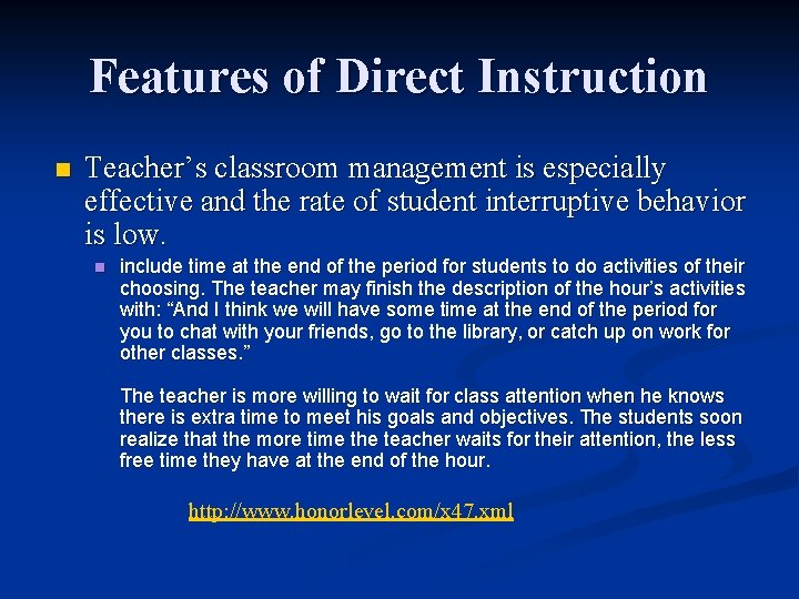 Features of Direct Instruction n Teacher’s classroom management is especially effective and the rate