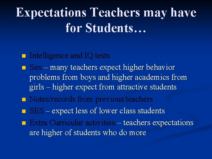 Expectations Teachers may have for Students… n n n Intelligence and IQ tests Sex