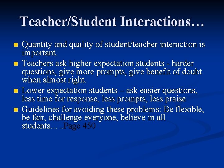 Teacher/Student Interactions… n n Quantity and quality of student/teacher interaction is important. Teachers ask