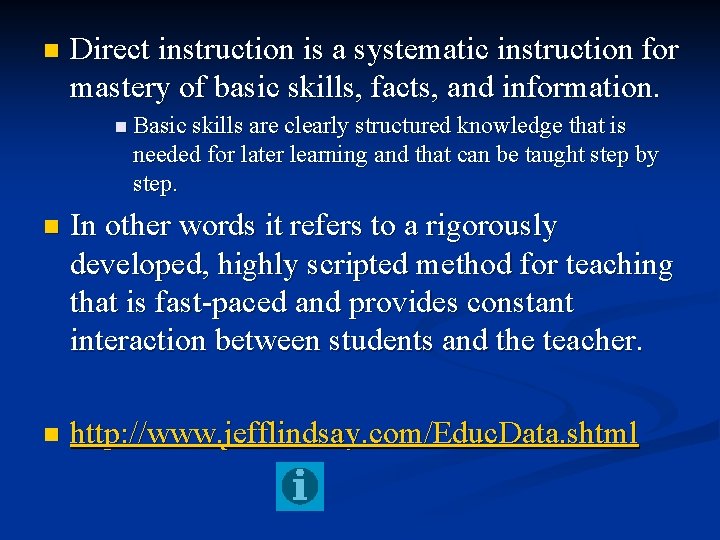 n Direct instruction is a systematic instruction for mastery of basic skills, facts, and