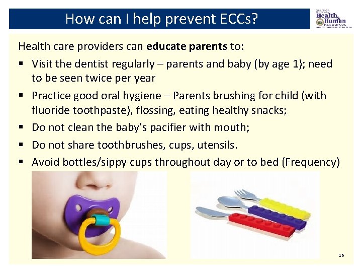 How can I help prevent ECCs? Health care providers can educate parents to: §