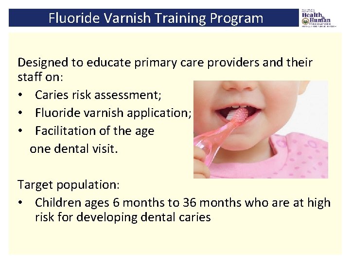 Fluoride Varnish Training Program Designed to educate primary care providers and their staff on: