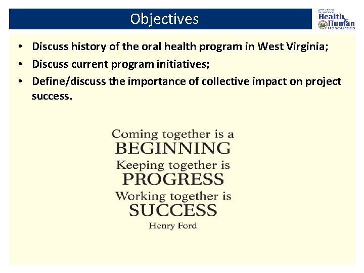 Objectives • Discuss history of the oral health program in West Virginia; • Discuss