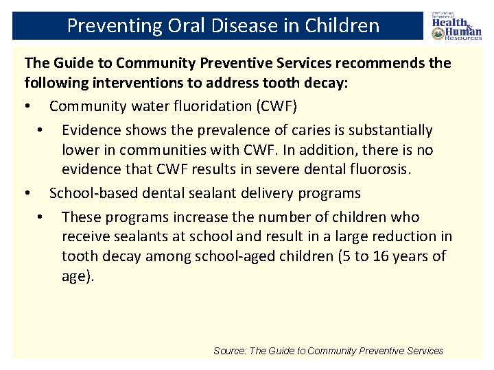 Preventing Oral Disease in Children The Guide to Community Preventive Services recommends the following
