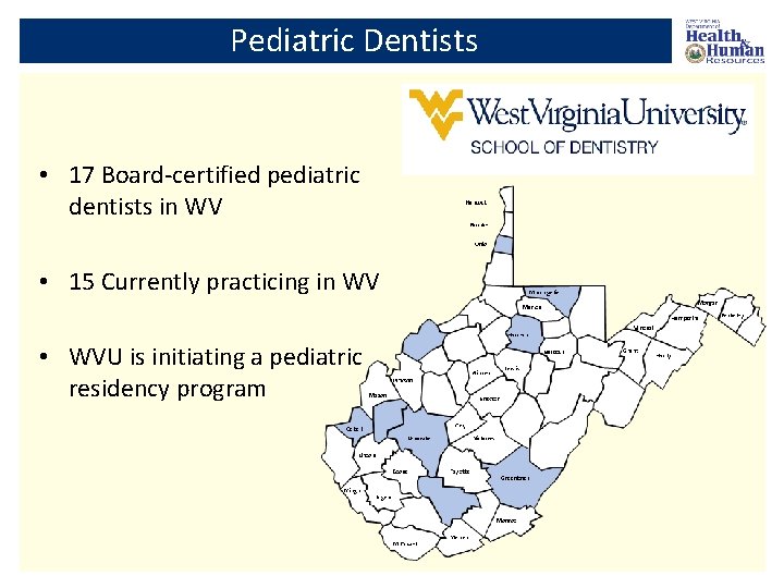 Pediatric Dentists • 17 Board-certified pediatric dentists in WV • 15 Currently practicing in