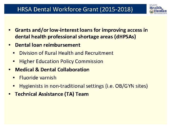 HRSA Dental Workforce Grant (2015 -2018) • Grants and/or low-interest loans for improving access