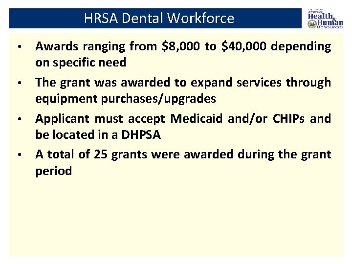 HRSA Dental Workforce Awards ranging from $8, 000 to $40, 000 depending on specific