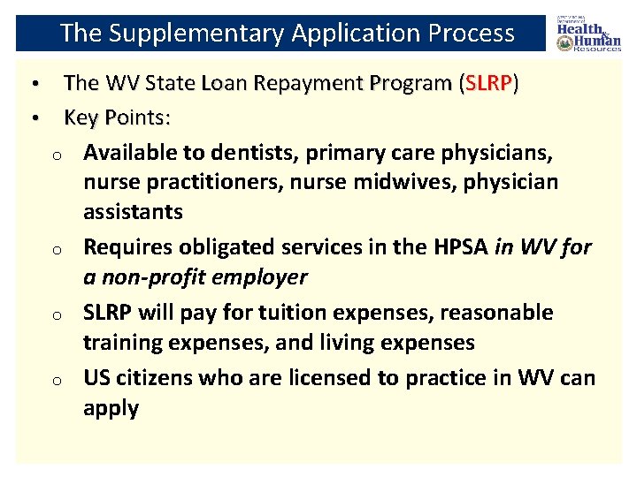 The Supplementary Application Process The WV State Loan Repayment Program (SLRP) • Key Points: