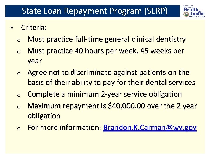 State Loan Repayment Program (SLRP) • Criteria: o Must practice full-time general clinical dentistry