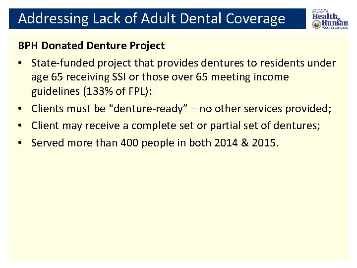 Addressing Lack of Adult Dental Coverage BPH Donated Denture Project • State-funded project that