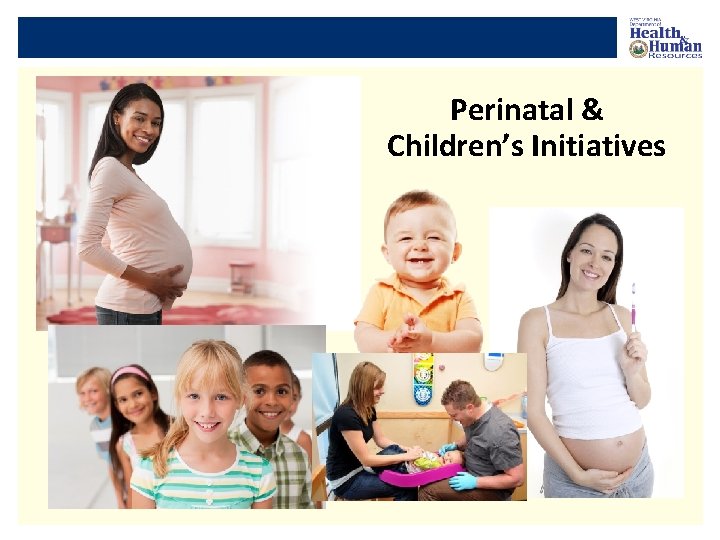 Perinatal & Children’s Initiatives 