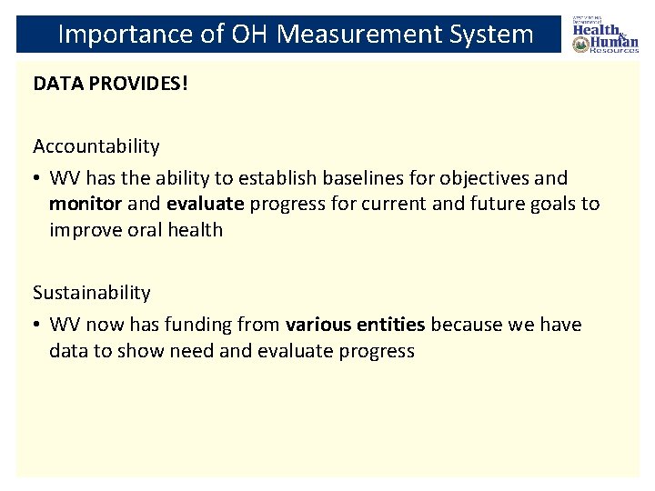 Importance of OH Measurement System DATA PROVIDES! Accountability • WV has the ability to