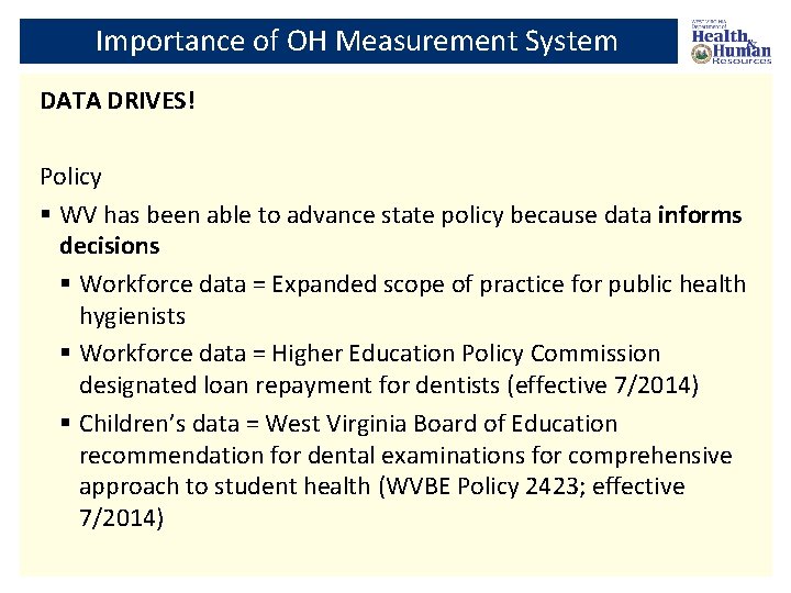 Importance of OH Measurement System DATA DRIVES! Policy § WV has been able to