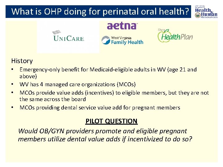 What is OHP doing for perinatal oral health? History • Emergency-only benefit for Medicaid-eligible
