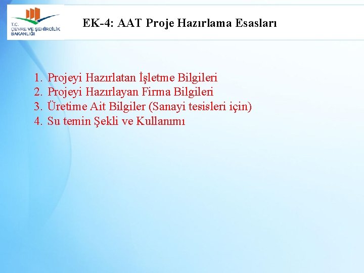 EK-4: AAT Proje Hazırlama Esasları 1. 2. 3. 4. Projeyi Hazırlatan İşletme Bilgileri Projeyi