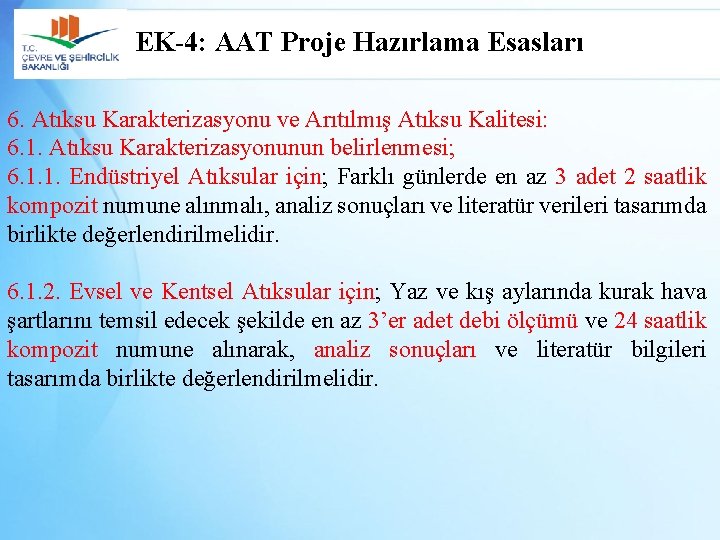 EK-4: AAT Proje Hazırlama Esasları 6. Atıksu Karakterizasyonu ve Arıtılmış Atıksu Kalitesi: 6. 1.