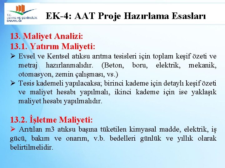 EK-4: AAT Proje Hazırlama Esasları 13. Maliyet Analizi: 13. 1. Yatırım Maliyeti: Ø Evsel
