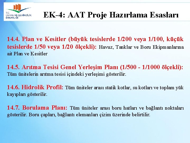 EK-4: AAT Proje Hazırlama Esasları 14. 4. Plan ve Kesitler (büyük tesislerde 1/200 veya
