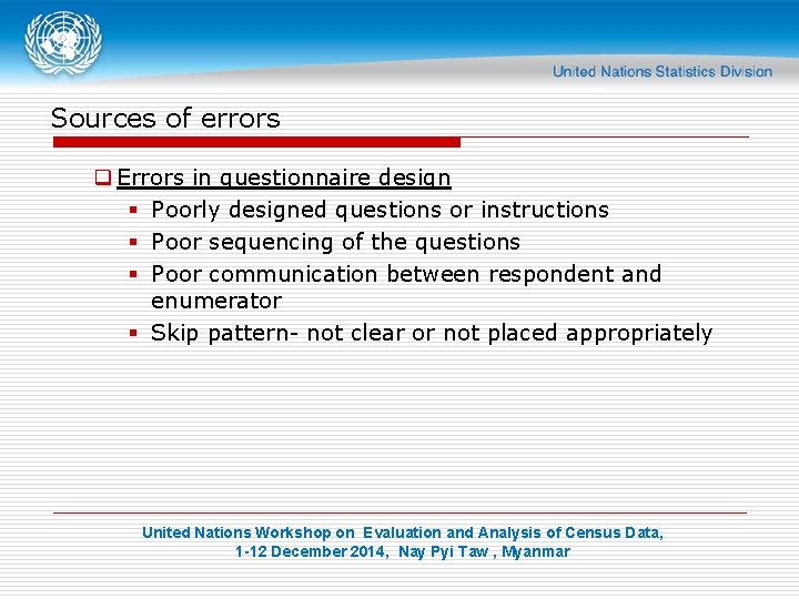 Sources of errors q Errors in questionnaire design § Poorly designed questions or instructions