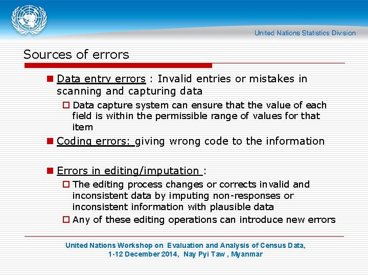 Sources of errors n Data entry errors : Invalid entries or mistakes in scanning