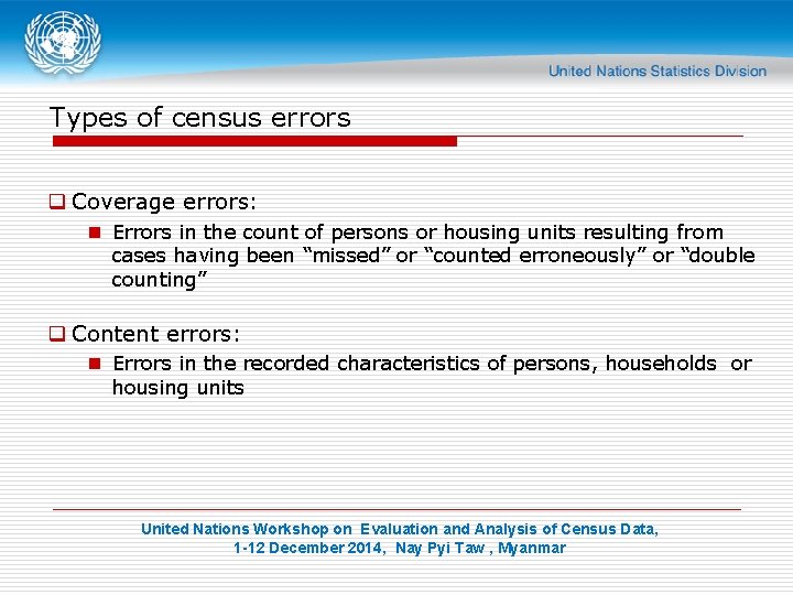 Types of census errors q Coverage errors: n Errors in the count of persons