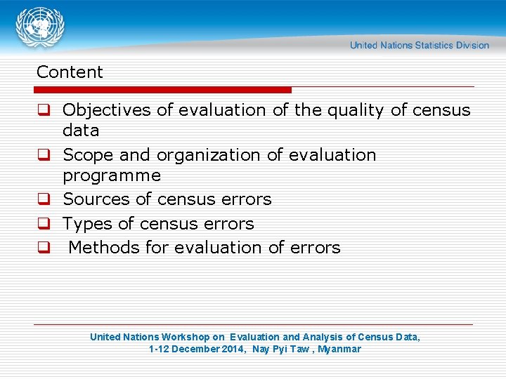 Content q Objectives of evaluation of the quality of census data q Scope and