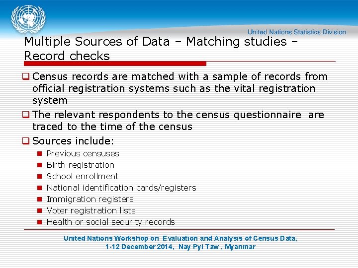 Multiple Sources of Data – Matching studies – Record checks q Census records are