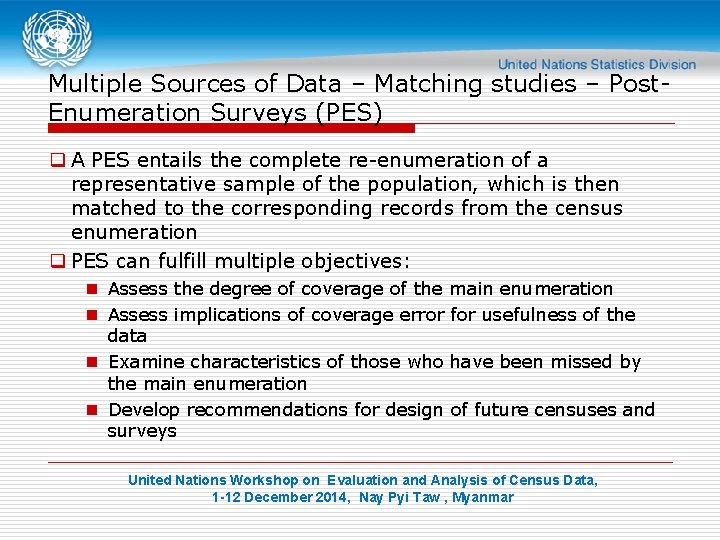 Multiple Sources of Data – Matching studies – Post. Enumeration Surveys (PES) q A