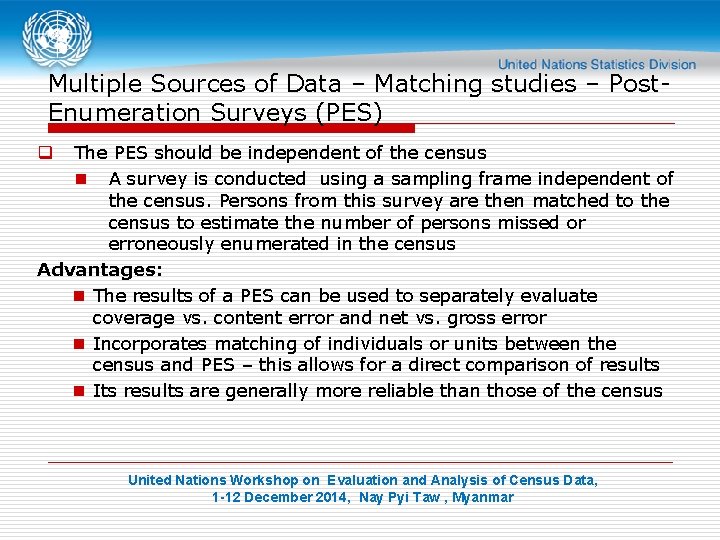 Multiple Sources of Data – Matching studies – Post. Enumeration Surveys (PES) The PES