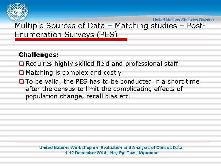 Multiple Sources of Data – Matching studies – Post. Enumeration Surveys (PES) Challenges: q