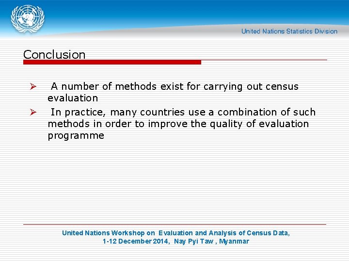 Conclusion Ø Ø A number of methods exist for carrying out census evaluation In