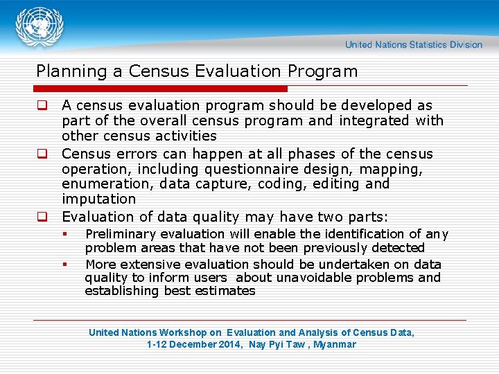 Planning a Census Evaluation Program q A census evaluation program should be developed as