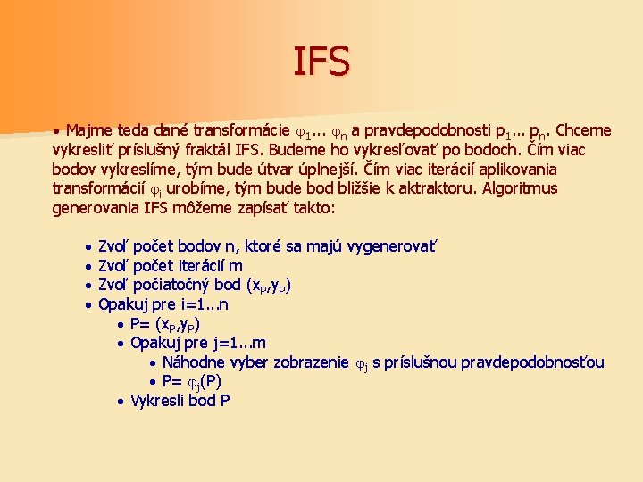 IFS · Majme teda dané transformácie 1. . . n a pravdepodobnosti p 1.