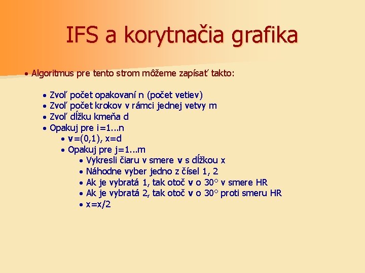 IFS a korytnačia grafika · Algoritmus pre tento strom môžeme zapísať takto: · ·