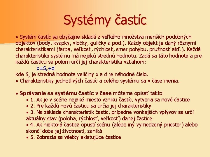 Systémy častíc · Systém častíc sa obyčajne skladá z veľkého množstva menších podobných objektov