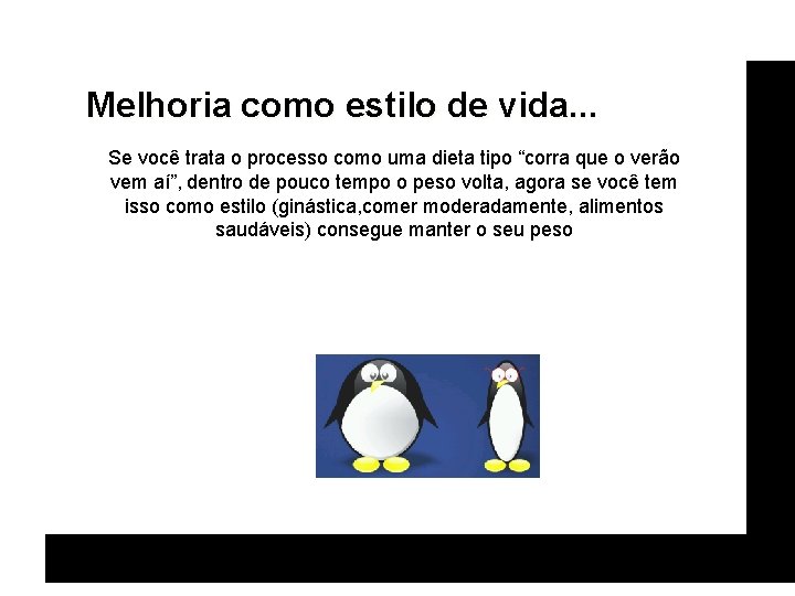 Melhoria como estilo de vida. . . Se você trata o processo como uma