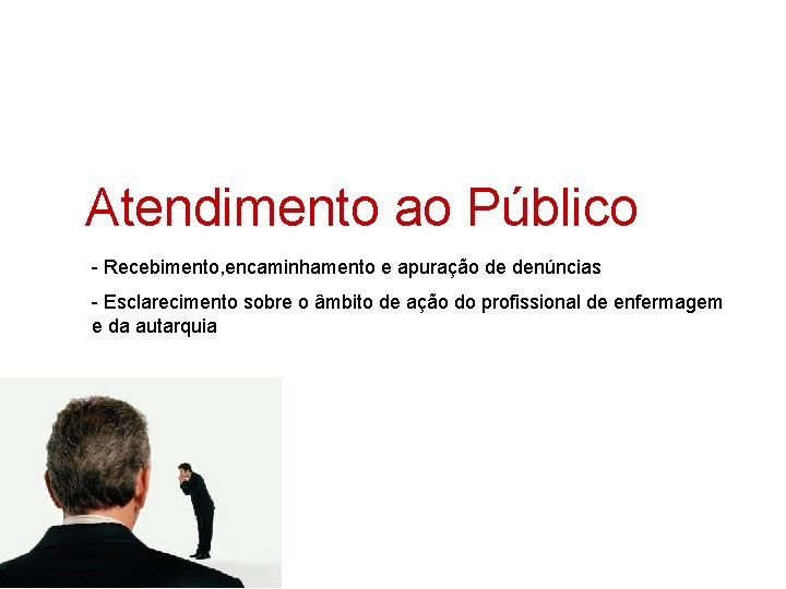 Atendimento ao Público - Recebimento, encaminhamento e apuração de denúncias - Esclarecimento sobre o