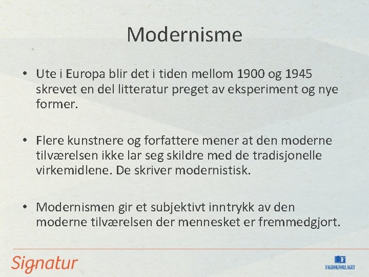 Modernisme • Ute i Europa blir det i tiden mellom 1900 og 1945 skrevet