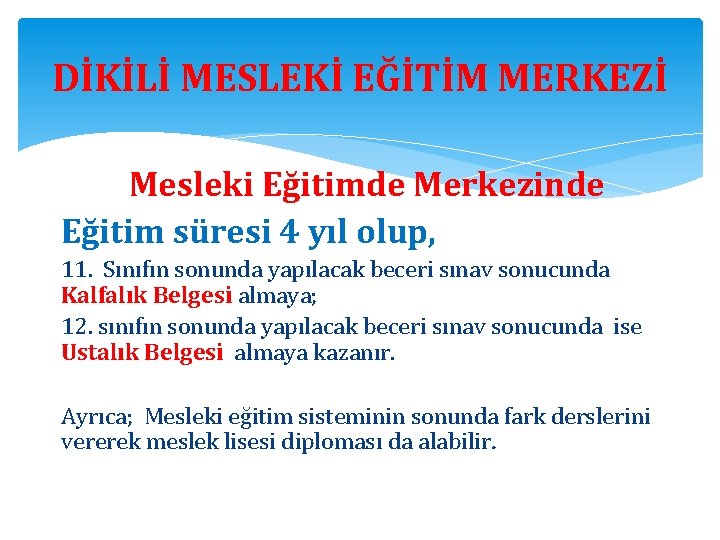 DİKİLİ MESLEKİ EĞİTİM MERKEZİ Mesleki Eğitimde Merkezinde Eğitim süresi 4 yıl olup, 11. Sınıfın