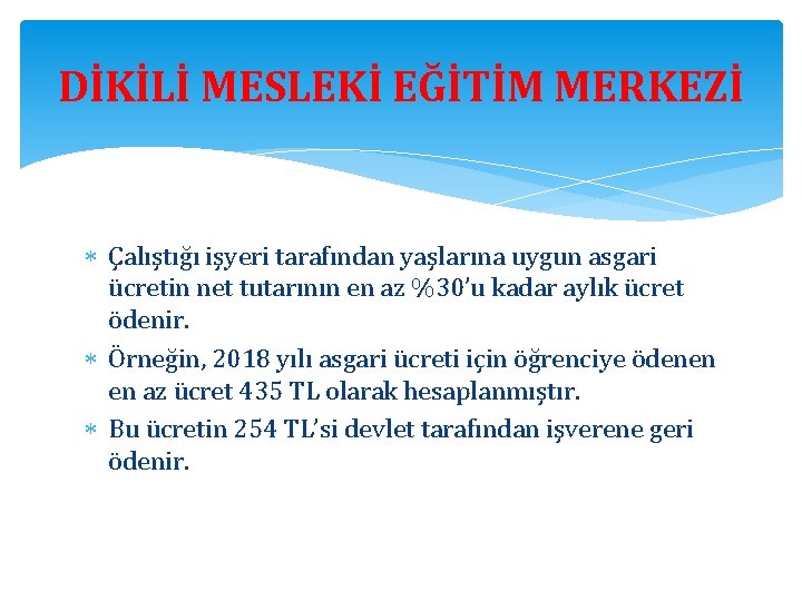 DİKİLİ MESLEKİ EĞİTİM MERKEZİ Çalıştığı işyeri tarafından yaşlarına uygun asgari ücretin net tutarının en