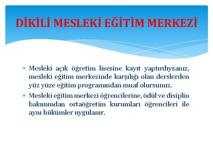 DİKİLİ MESLEKİ EĞİTİM MERKEZİ Mesleki açık öğretim lisesine kayıt yaptırdıysanız, mesleki eğitim merkezinde karşılığı