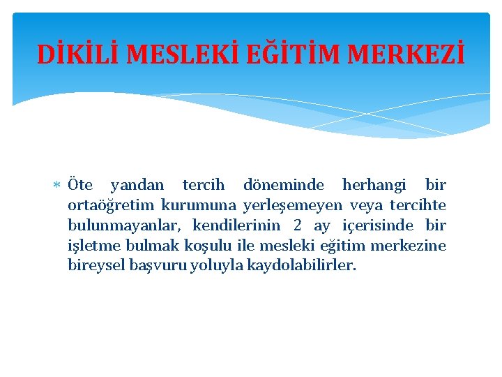 DİKİLİ MESLEKİ EĞİTİM MERKEZİ Öte yandan tercih döneminde herhangi bir ortaöğretim kurumuna yerleşemeyen veya