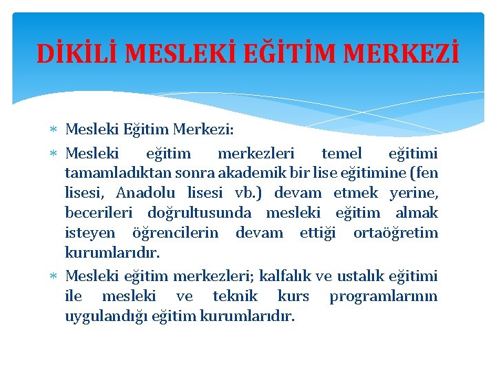 DİKİLİ MESLEKİ EĞİTİM MERKEZİ Mesleki Eğitim Merkezi: Mesleki eğitim merkezleri temel eğitimi tamamladıktan sonra