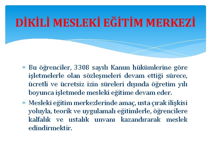 DİKİLİ MESLEKİ EĞİTİM MERKEZİ Bu öğrenciler, 3308 sayılı Kanun hükümlerine göre işletmelerle olan sözleşmeleri