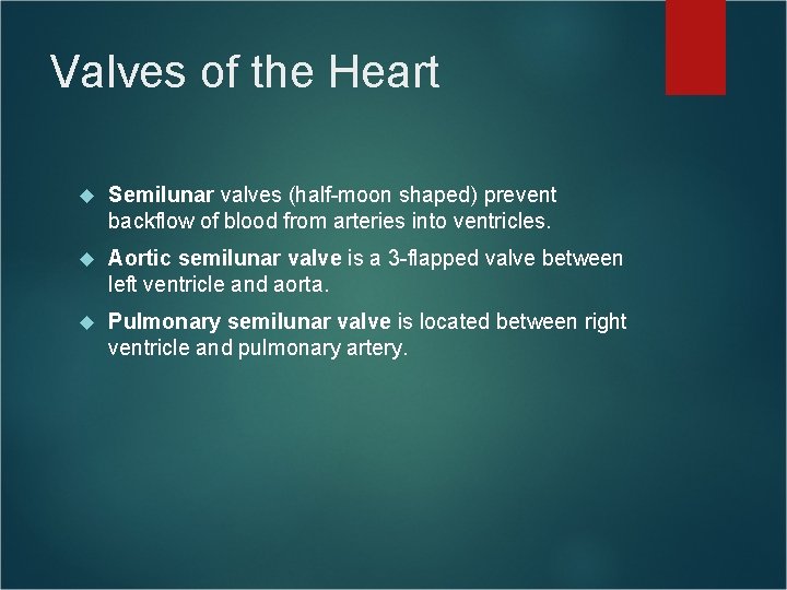 Valves of the Heart Semilunar valves (half-moon shaped) prevent backflow of blood from arteries Valves of the Heart Semilunar valves (half-moon shaped) prevent backflow of blood from arteries