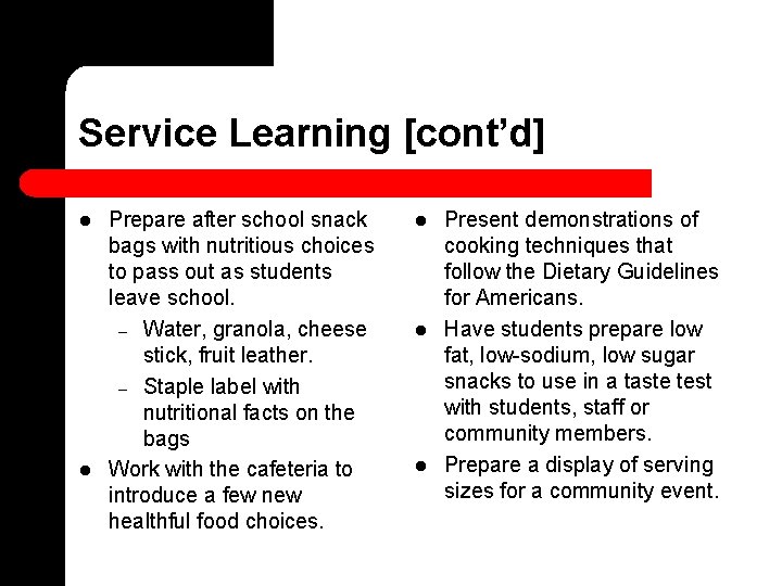 Service Learning [cont’d] l l Prepare after school snack bags with nutritious choices to