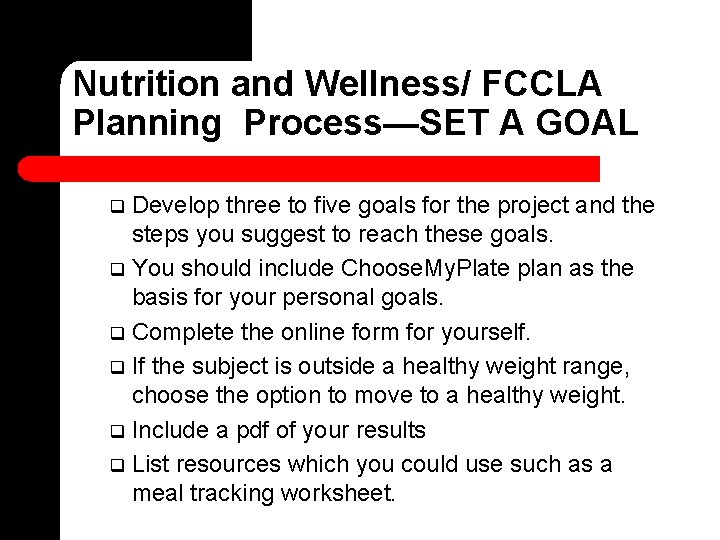 Nutrition and Wellness/ FCCLA Planning Process—SET A GOAL Develop three to five goals for