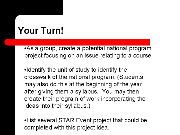 Your Turn! • As a group, create a potential national program project focusing on