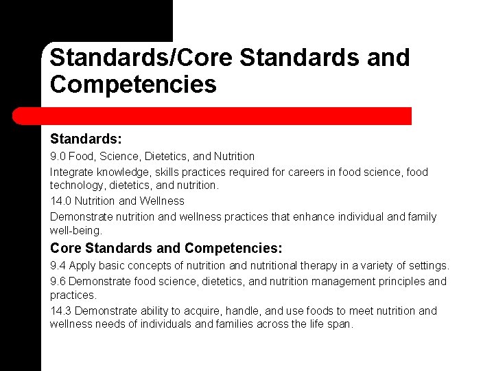 Standards/Core Standards and Competencies Standards: 9. 0 Food, Science, Dietetics, and Nutrition Integrate knowledge,